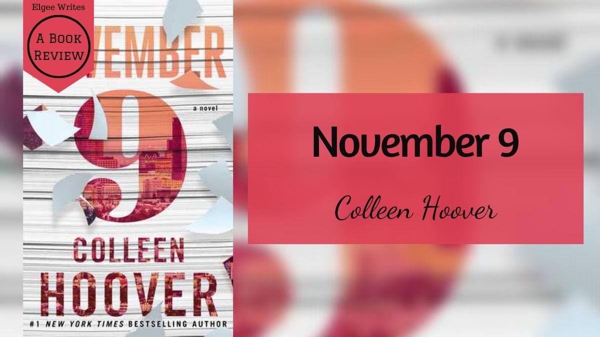 9 de noviembre por Colleen Hoover: resumen completo, giro de la trama y revisión honesta
